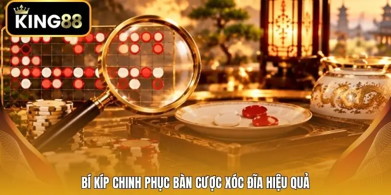 Bí kíp chinh phục bàn cược xóc đĩa hiệu quả