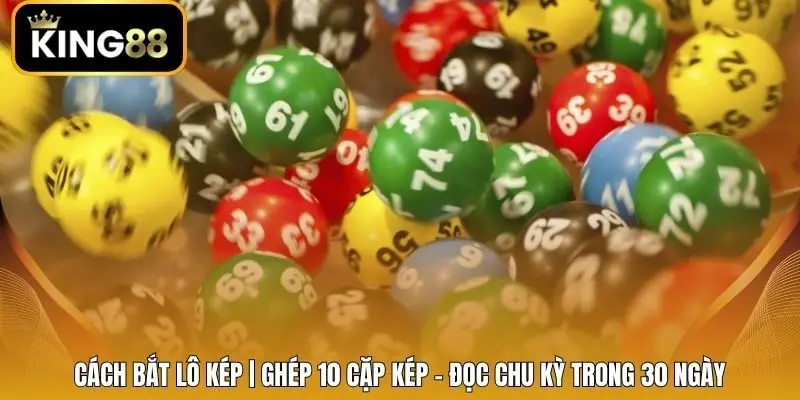 Cách Bắt Lô Kép | Ghép 10 Cặp Kép - Đọc Chu Kỳ Trong 30 Ngày