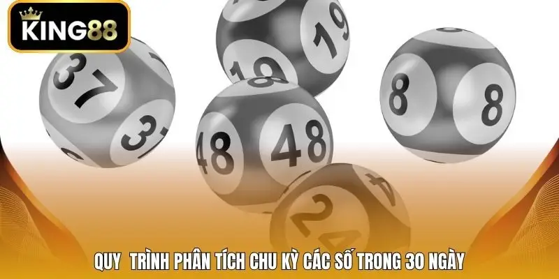 Quy  trình phân tích chu kỳ các số trong 30 ngày