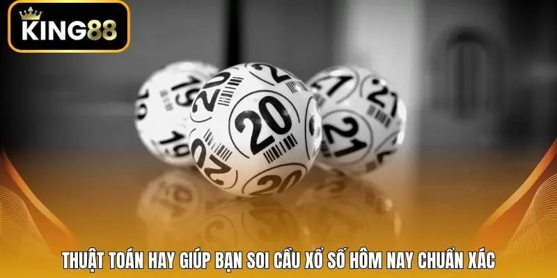 Thuật toán hay giúp bạn soi cầu xổ số hôm nay chuẩn xác